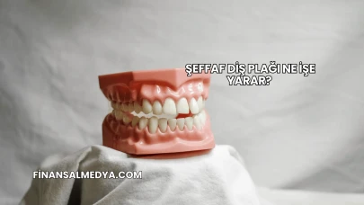 Şeffaf Diş Plağı Ne İşe Yarar?