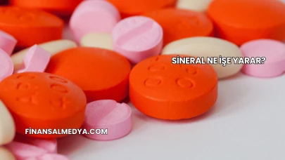 Sineral Ne İşe Yarar?