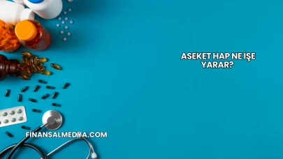 Aseket Hap Ne İşe Yarar?