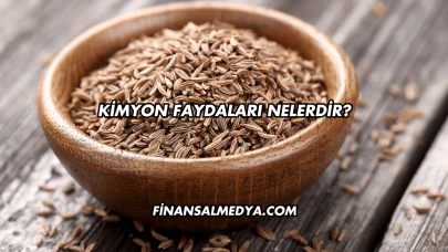 Kimyon Faydaları Nelerdir?