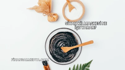 Siyah Kil Maskesi Ne İşe Yarar?