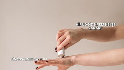 Hirudoid Krem Ne İşe Yarar?