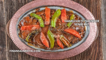 Hamilelikte İskender Yenir mi?