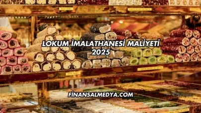 Lokum İmalathanesi Maliyeti 2025