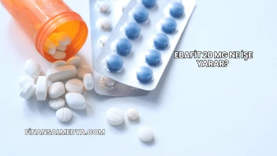 Ebafit 20 Mg Ne İşe Yarar?