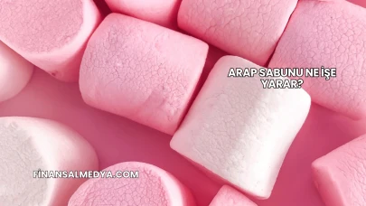 Arap Sabunu Ne İşe Yarar?