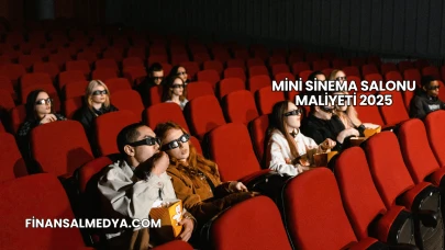 Mini Sinema Salonu Maliyeti 2025