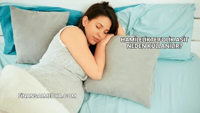 Hamilelikte Folik Asit Neden Kullanılır?