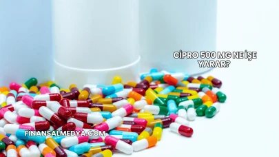 Cipro 500 Mg Ne İşe Yarar?