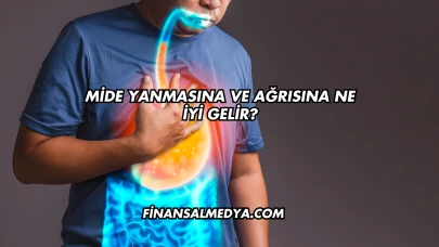 Mide Yanmasına ve Ağrısına Ne İyi Gelir?