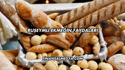 Ruşeymli Ekmeğin Faydaları