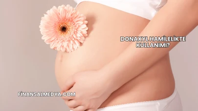 Donaxyl Hamilelikte Kullanımı?