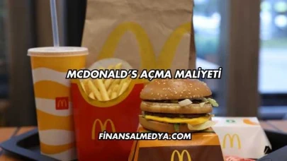 McDonald’s Açma Maliyeti