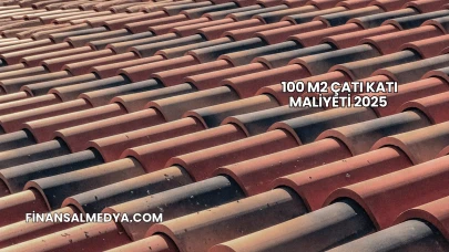 100 M2 Çatı Katı Maliyeti 2025