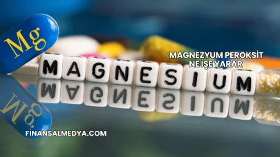 Magnezyum Peroksit Ne İşe Yarar