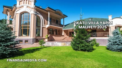 2 Katlı Villa Yapım Maliyeti 2025