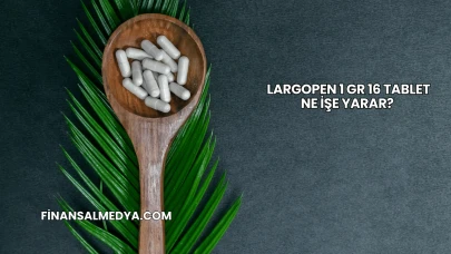 Largopen 1 Gr 16 Tablet Ne İşe Yarar?