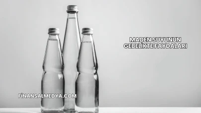 Maden Suyunun Gebelikte Faydaları