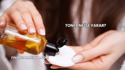 Toner Ne İşe Yarar?