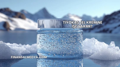Tiyokas Jel Krem Ne İşe Yarar?