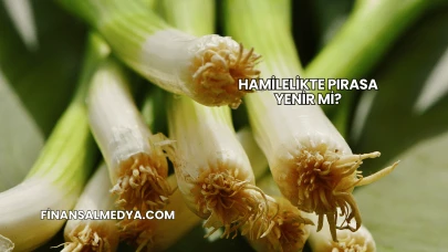 Hamilelikte Pırasa Yenir mi?