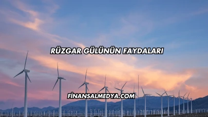 Rüzgar Gülünün Faydaları