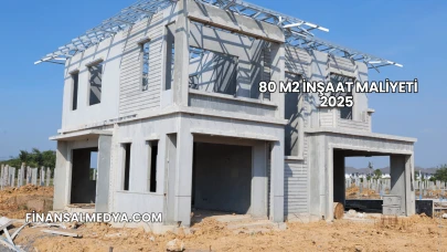 80 m2 İnşaat Maliyeti 2025