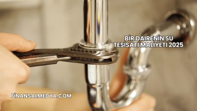 Bir Dairenin Su Tesisatı Maliyeti 2025