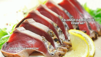 Palamut Hamilelikte Yenir mi?
