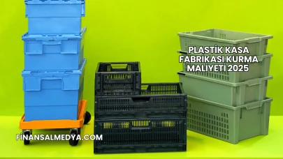 Plastik Kasa Fabrikası Kurma Maliyeti 2025