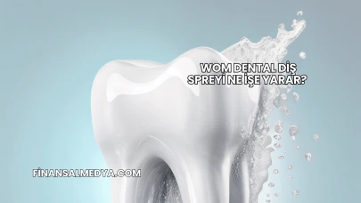 Wom Dental Diş Spreyi Ne İşe Yarar?