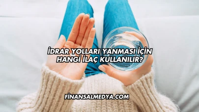 İdrar Yolları Yanması İçin Hangi İlaç Kullanılır?