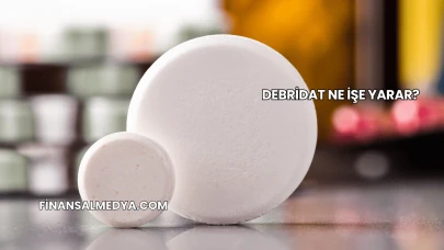 Debridat Ne İşe Yarar?