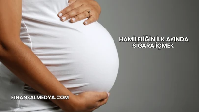 Hamileliğin İlk Ayında Sigara İçmek