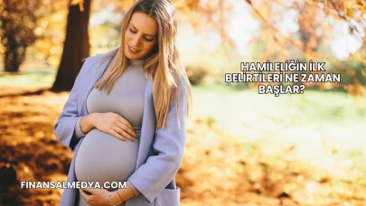 Hamileliğin İlk Belirtileri Ne Zaman Başlar?