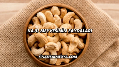 Kaju Meyvesinin Faydaları