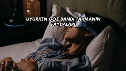 Uyurken Göz Bandı Takmanın Faydaları