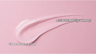A313 Krem Ne İşe Yarar?