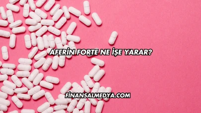 Aferin Forte Ne İşe Yarar?