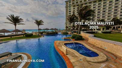 Otel Açma Maliyeti 2025