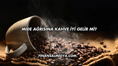 Mide Ağrısına Kahve İyi Gelir mi?