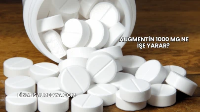 Augmentin 1000 Mg Ne İşe Yarar?