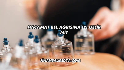 Hacamat Bel Ağrısına İyi Gelir mi?