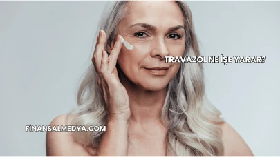 Travazol Ne İşe Yarar?