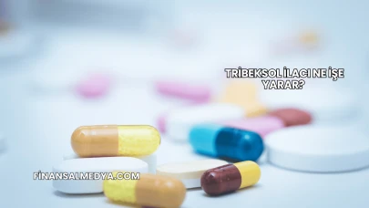 Tribeksol İlacı Ne İşe Yarar?