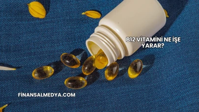 B12 Vitamini Ne İşe Yarar?