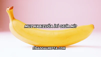 Muz Kabızlığa İyi Gelir mi?