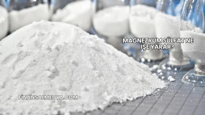 Magnezyum Sülfat Ne İşe Yarar?