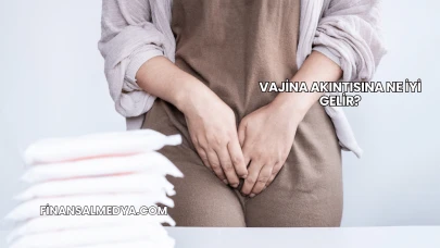 Vajina Akıntısına Ne İyi Gelir?