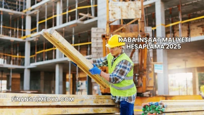 Kaba İnşaat Maliyeti Hesaplama 2025